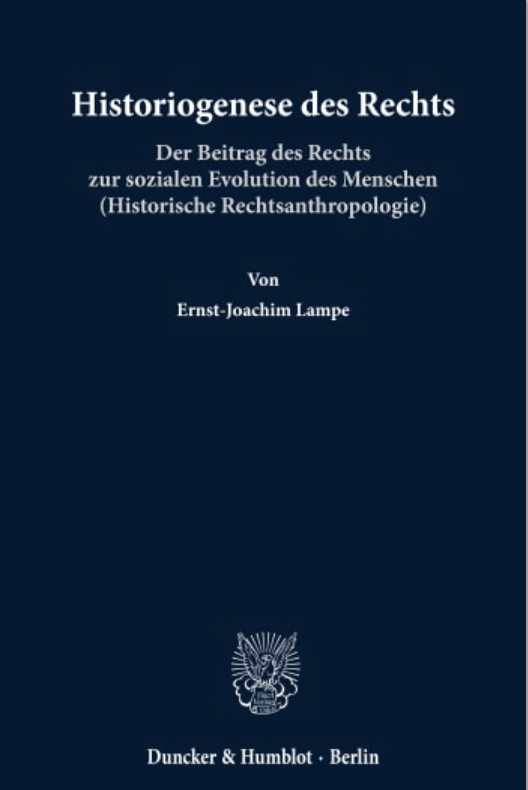 Historiogenese des Rechts. Der Beitrag des Rechts zur sozialen Evolution des Menschen (Historische Rechtsanthropologie). Verlag Duncker & Humblot, 1.093 Seiten