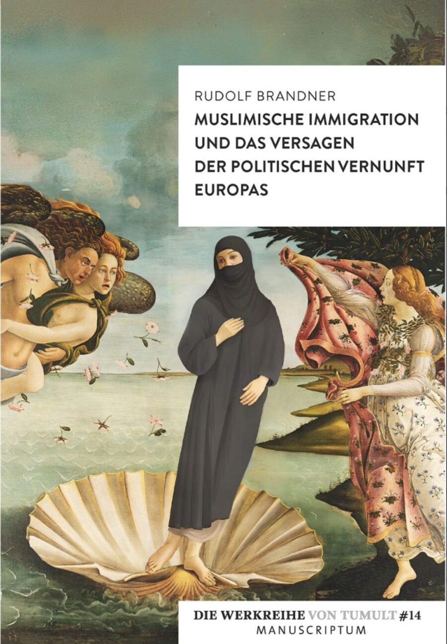 Rudolf Brandner: „Muslimische Immigration und das Versagen der politischen Vernunft Europas“ Jetzt im JF-Buchdienst bestellen